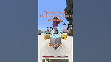 Opening A Minecraft Lucky Block Every Day Until I Hit 10k Subscribers! - Part 5