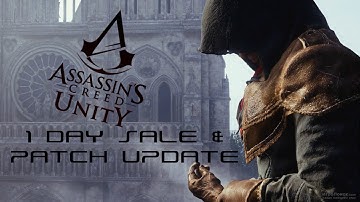 Assassins Creed Unity Sale and Patch Update!!