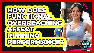 How Does Functional Overreaching Affect Running Performance? - Running Beyond Limits