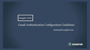 Sangfor IAM_Gmail Authentication Configuration Guides