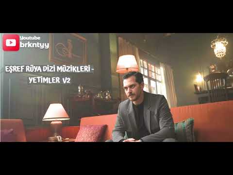 Eşref Rüya Dizi Müzikleri Jenerik V2 Yetimler Mix Original Soundtrack