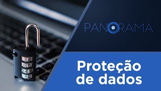 Panorama | Lei de proteção de dados pessoais: o que muda? | 21/08/2018