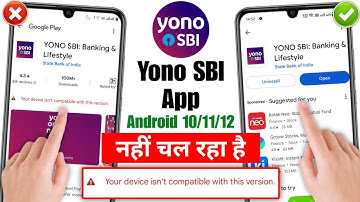 Yono sbi app not compatible with your device,Your device isn