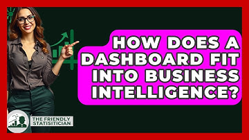 How Does A Dashboard Fit Into Business Intelligence? - The Friendly Statistician