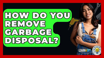 How Do You Remove Garbage Disposal? - LearnToDIY360.com