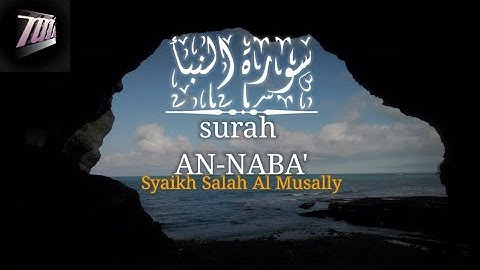 surah an-naba' merdu|syaikh salah al musally - سورة النبأ كاملة