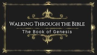 Walking Through the Bible: The Book of Genesis: Genesis 17:9-14 (Lesson 56)