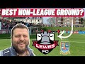 Lewes fc is unique but does it have the best ground in nonleague football