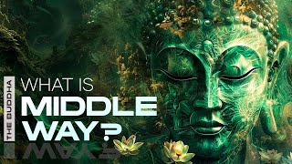 The Buddha’s Answer: What is the Middle Way?