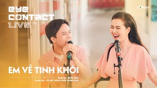 EM VỀ TINH KHÔI - Võ Hạ Trâm x Bùi Công Nam | Eye Contact LIVE - 5th Project chords