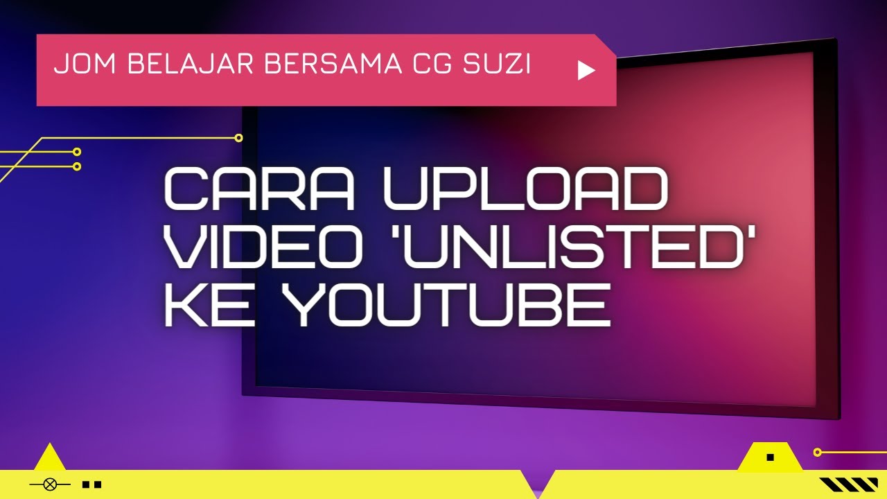 Cara Upload Video ke Youtube dengan Setting Unlisted - YouTube