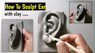 How to Make Ear With Clay | Ear Sculpture Making in clay | Sculpting tutorial | Human Ear  Sculpting