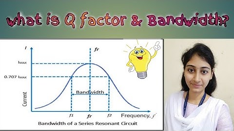 Lect 8 || ECN || What is Q Factor || What is Bandwidth ||  Its Importance  in Resonance Circuits