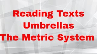 Reading Texts; Umbrellas, The Metric System