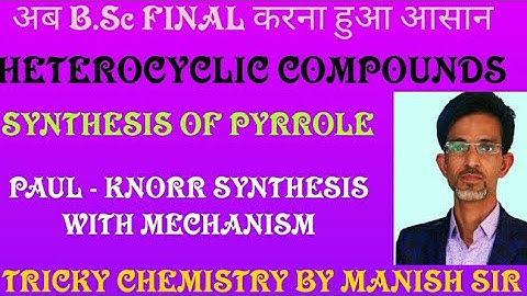 # B.Sc - FINAL : SYNTHESIS OF PYRROLE | PAUL- KNORR SYNTHESIS WITH MECHANISM