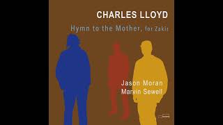 Charles Lloyd Hymn To The Mother For Zakir