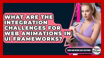 What Are The Integration Challenges For Web Animations In UI Frameworks?