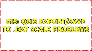 GIS: QGIS export/save to .dxf scale problems (3 Solutions!!)