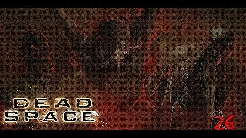 Dead Space Chapter 7: Into the Void Part 26