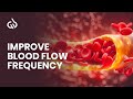 Improve Blood Flow in Whole Body: Raise Oxygen Level, Rife Frequency | Blood Cleansing Binaural Beat