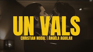 Un Vals - CHRISTIAN NODAL ❌ ÁNGELA AGUILAR 🌹❤️‍🔥 (CANCIÓN COMPLETA - LETRA) 