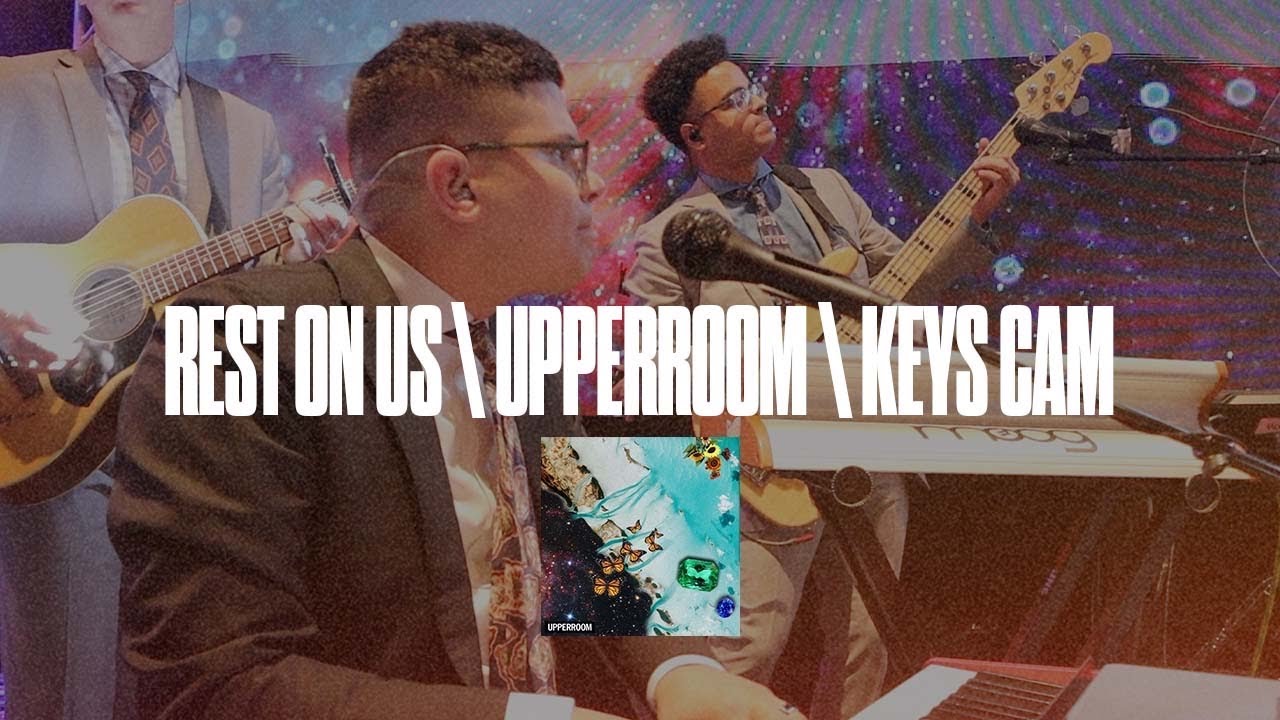 Rest on us Upper Room Keys Cam YouTube