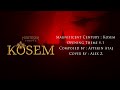 Magnificent century  kosem opening theme v1 cover