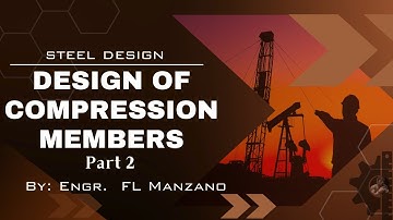 Steel Design: Design of Compression Members (Part 2)