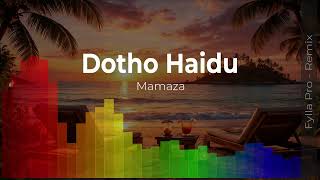 Dotho Haidu  Mamaza  Fylla Pro Remix