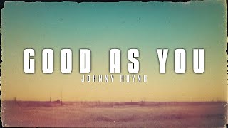 Johnny Huynh - GOOD AS YOU (Lyrics)