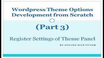 Wordpress Theme Options Development (Part 3) Register Settings of theme options in Wordpress
