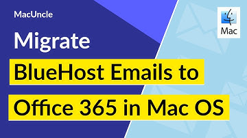 How to Migrate BlueHost Emails to Office 365 in Mac OS?