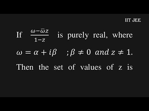 If W W Z 1 Z Is Purely Real Where W A ⅈb B 0 Z 1 Then Set Of Values Of Z Is Iit Jee Youtube