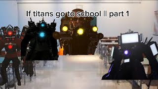 If titans go to school || part 1
