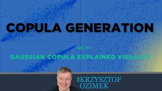 Lec. 02 | Copula Generation | Gaussian Copula Explained Visually