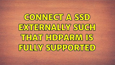 Connect a ssd externally such that hdparm is fully supported (2 Solutions!!)