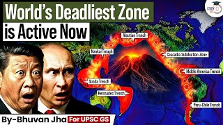 Pacific Ring of Fire: World’s Deadliest Zone is Active | Russia &amp; China in Danger | StudyIQ IAS