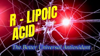 R-Lipoic Acid: The better universal antioxidant