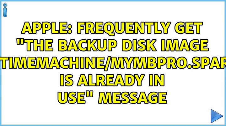 Frequently get "The backup disk image "/Volumes/TimeMachine/MyMBPro.sparsebundle" is already in...