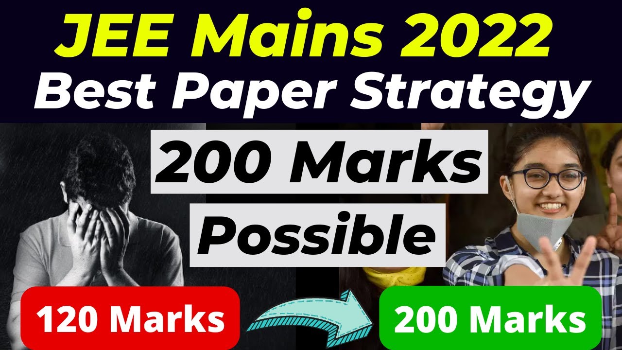 JEE Mains 2022: BEST Paper attempting Strategy to score 200+ Marks 🔥 ...