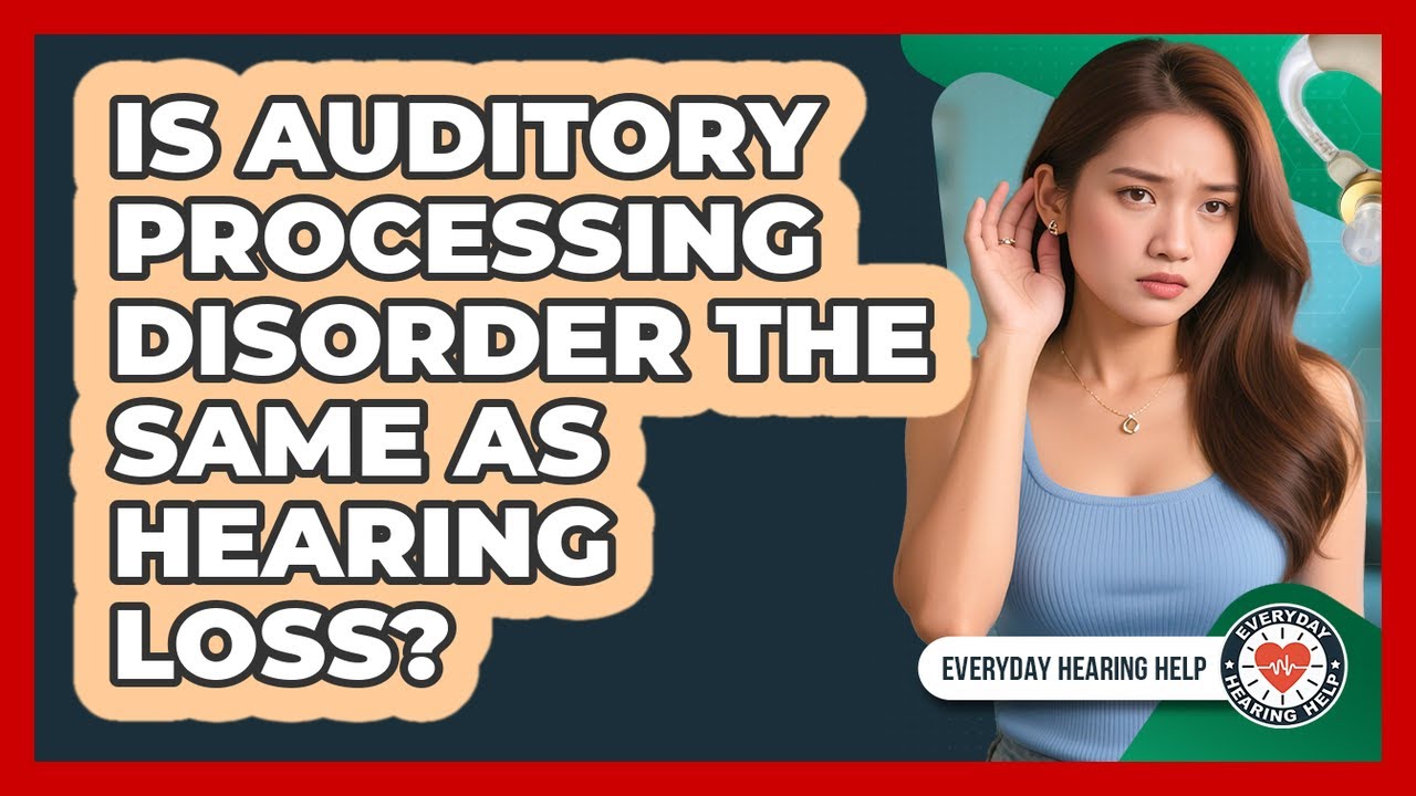 Is Auditory Processing Disorder The Same As Hearing Loss? - YouTube