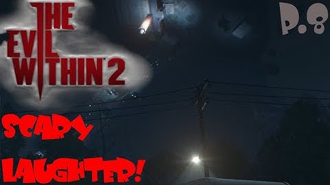 The Evil Within 2 (FIRST PERSON) - Gameplay Walkthrough Part 8 - SCARY LAUGHTER!