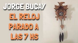 Jorge Bucay - El RELOJ parado a las 7 HS