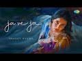 Ja Ve Ja Pragati Nagpal New Hindi Song mp3