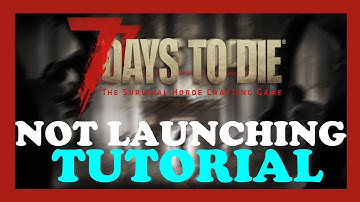 7 Days to Die - How to Fix Not Launching | Complete TUTORIAL 2022
