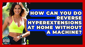 How Can You Do Reverse Hyperextensions At Home Without A Machine? - Running Beyond Limits