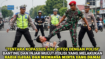 TENTARA KOPASSUS! MURKA INJAK MULUT POLISI KARENA BERANI RAZIA ILEGAL DAN MEMINTA UANG DAMAI