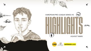 Eternal Fire vs. HAVU | HIGHLIGHTS | European Pro League Series 3