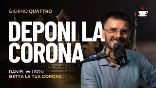 Anteprima Giorno 4: Deponi la corona | Getta la tua corona | Daniel Wilson