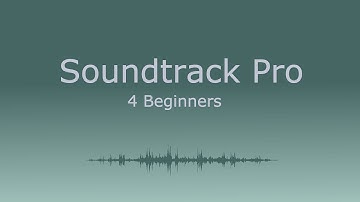 Soundtrack pro 4 Beginners - 1) importing video, music and sound effects